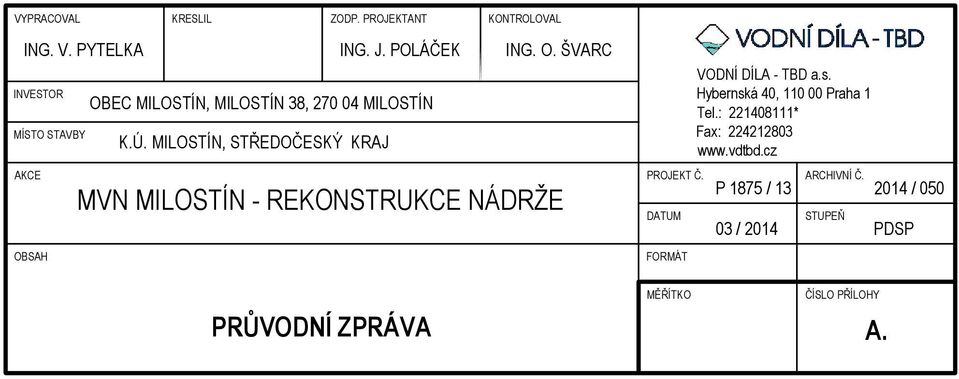 MILOSTÍN, STŘEDOČESKÝ KRAJ MVN MILOSTÍN - REKONSTRUKCE NÁDRŽE PROJEKT Č. ARCHIVNÍ Č.