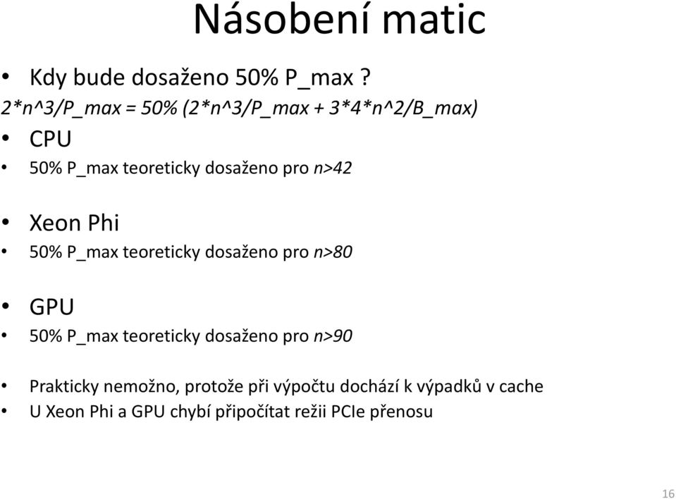 n>42 Xeon Phi 50% P_max teoreticky dosaženo pro n>80 GPU 50% P_max teoreticky dosaženo