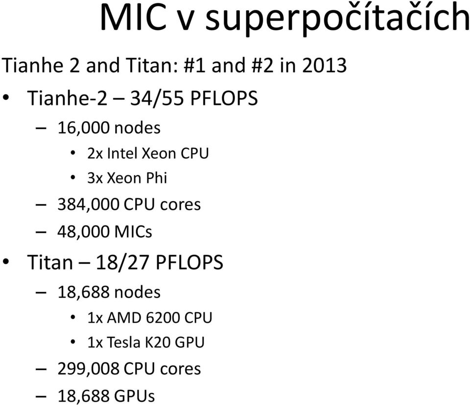 Phi 384,000 CPU cores 48,000 MICs Titan 18/27 PFLOPS 18,688