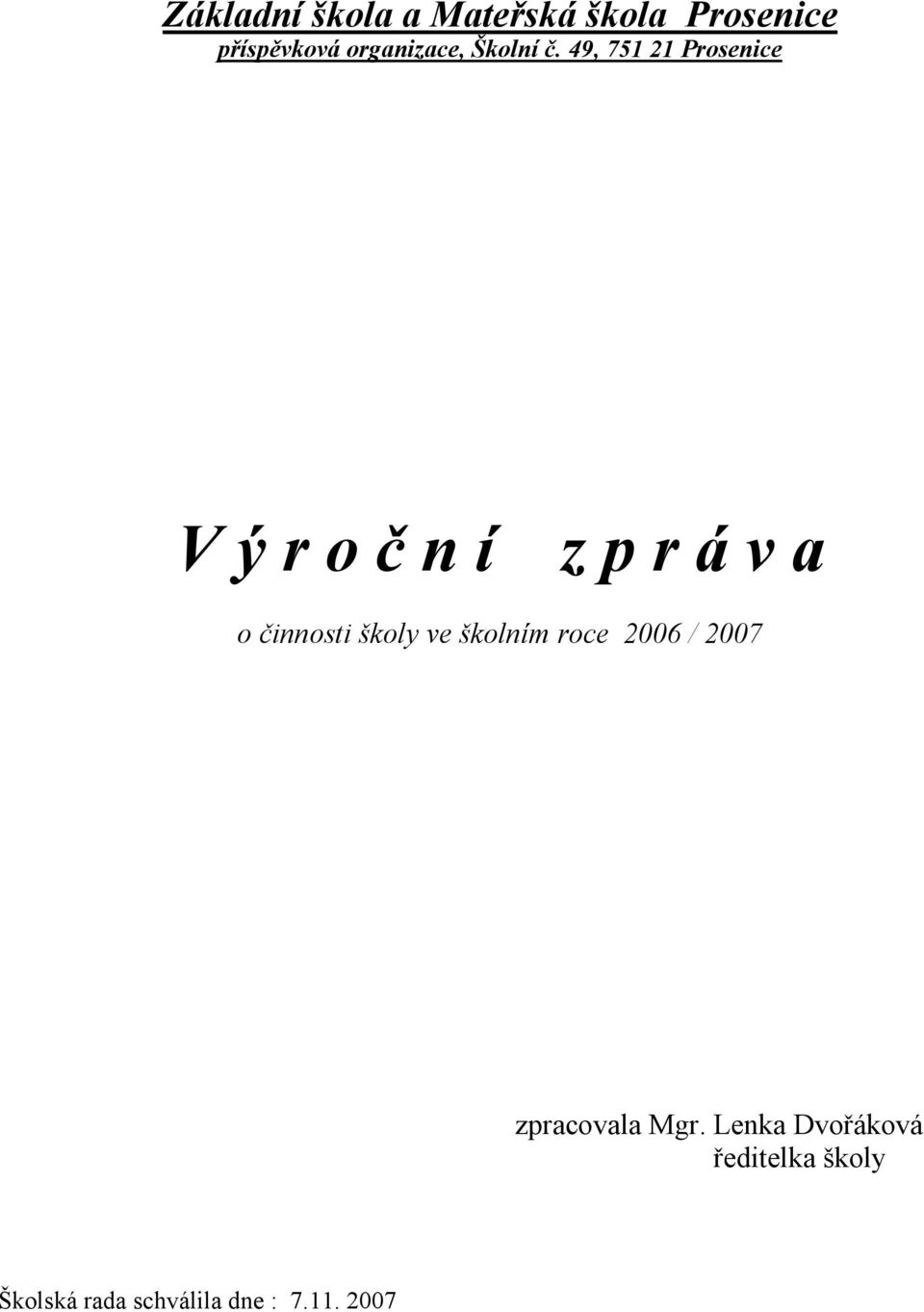 49, 751 21 Prosenice V ý r o č n í z p r á v a o činnosti školy