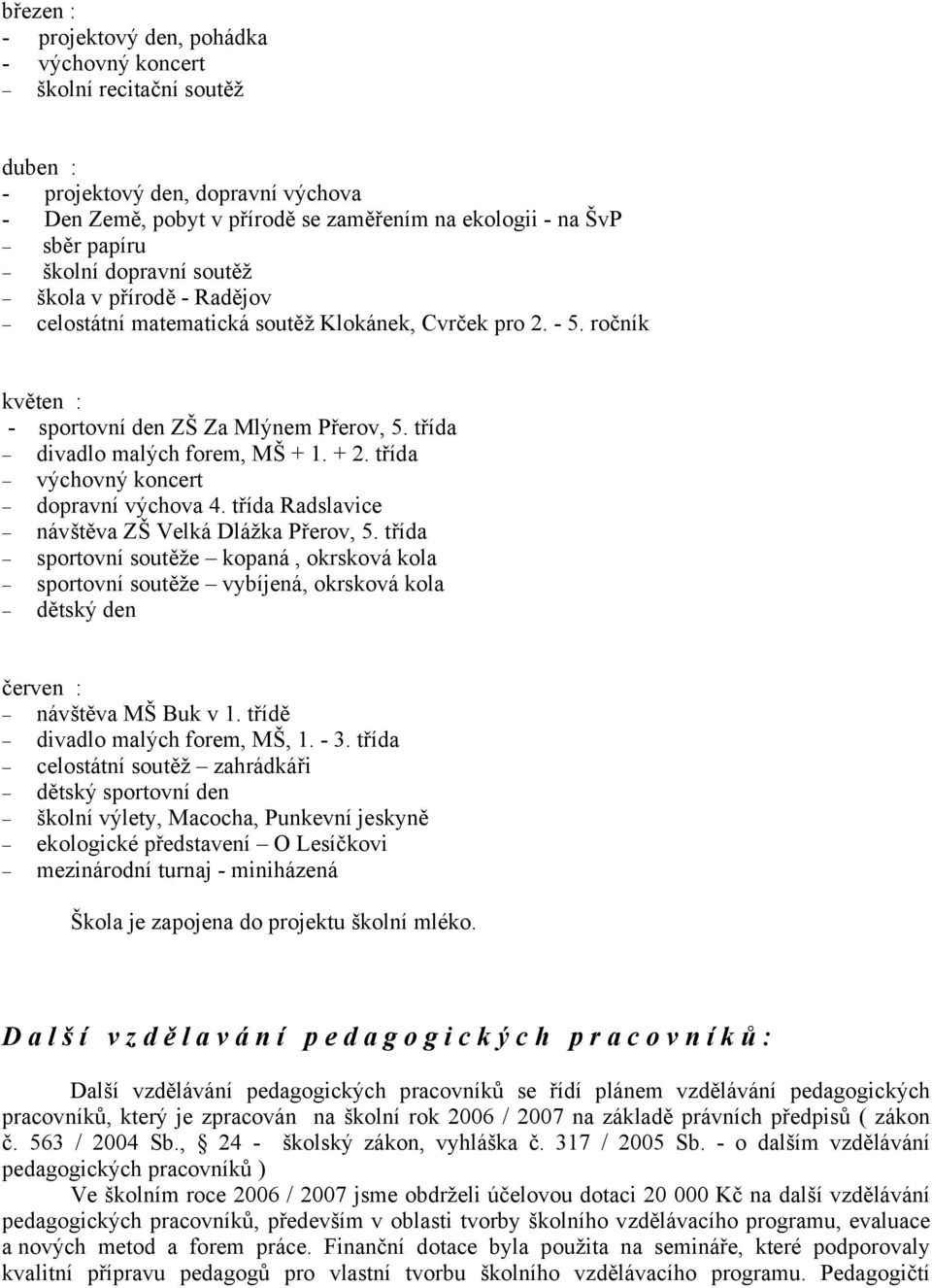 + 2. třída výchovný koncert dopravní výchova 4. třída Radslavice návštěva ZŠ Velká Dlážka Přerov, 5.