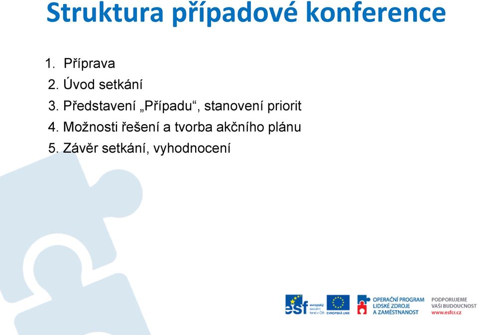 Představení Případu, stanovení priorit 4.