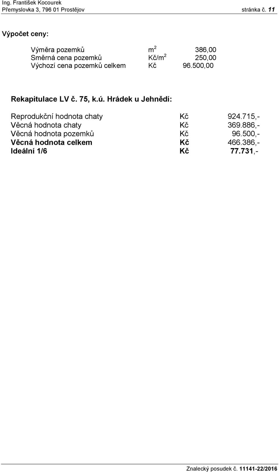 pozemků celkem Kč 96.500,00 Rekapitulace LV č. 75, k.ú.