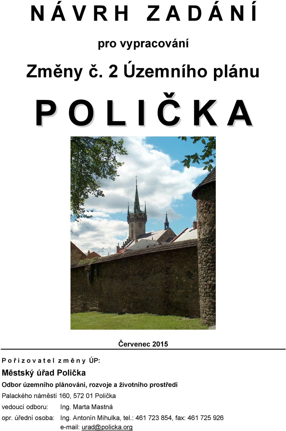 Červenec 015 Odbor územního plánování, rozvoje a životního prostředí Palackého náměstí 10,