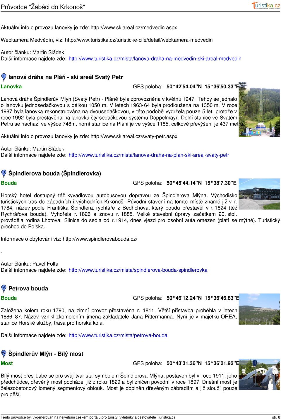 cz/mista/lanova-draha-na-medvedin-ski-areal-medvedin lanová dráha na Pláň - ski areál Svatý Petr Lanovka 50 42'54.04"N 15 36'50.