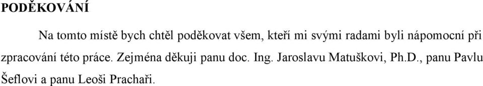 této práce. Zejména děkuji panu doc. Ing.