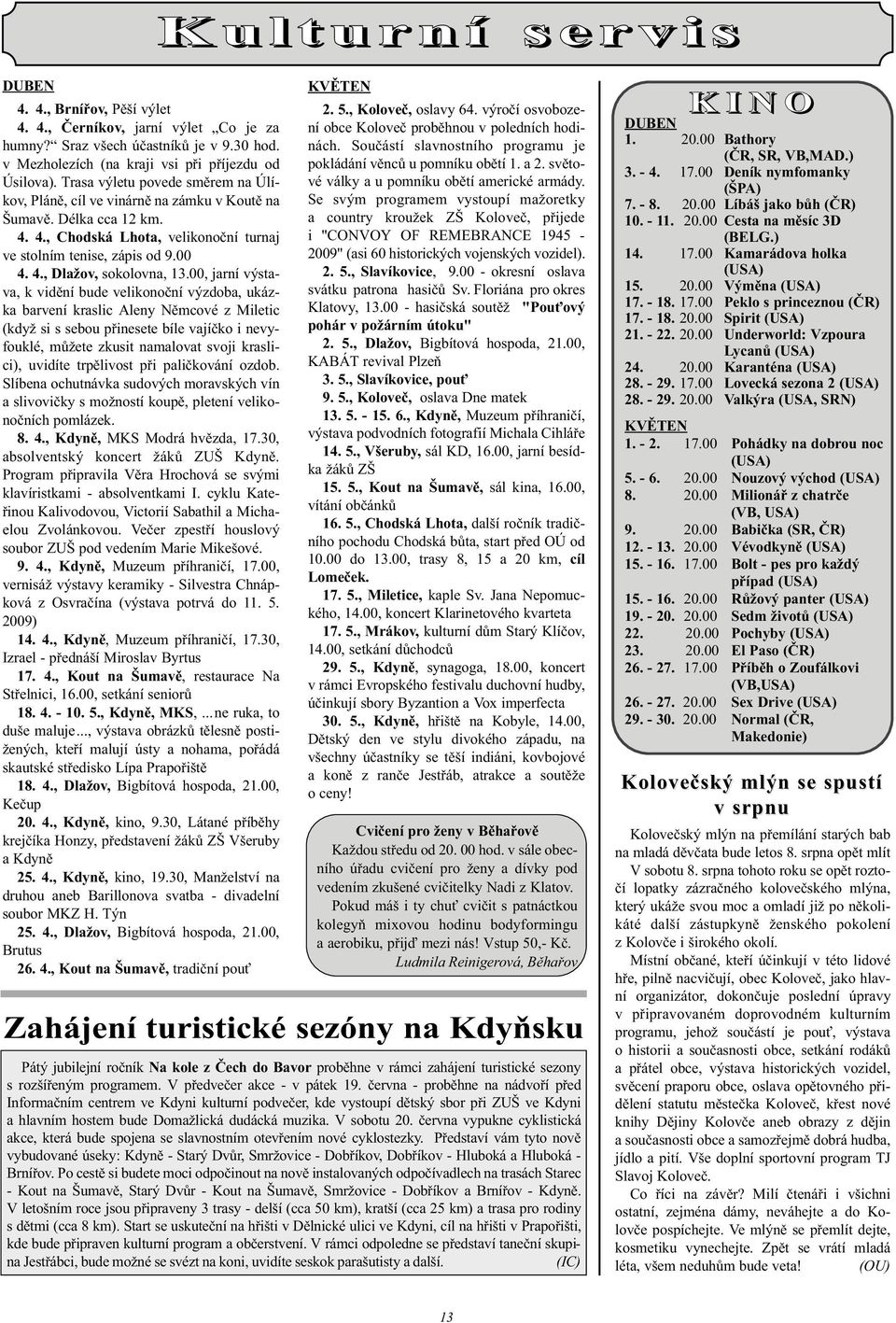 00, jarní výstava, k vid ní bude velikono ní výzdoba, ukázka barvení kraslic Aleny N mcové z Miletic (když si s sebou p inesete bíle vají ko i nevyfouklé, m žete zkusit namalovat svoji kraslici),