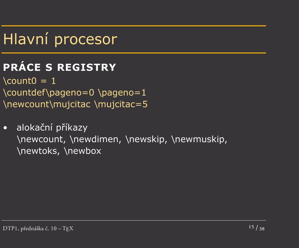 \mujcitac=5 alokační příkazy \newcount, \newdimen,