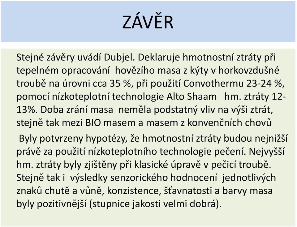 technologie Alto Shaam hm. ztráty 12-13%.