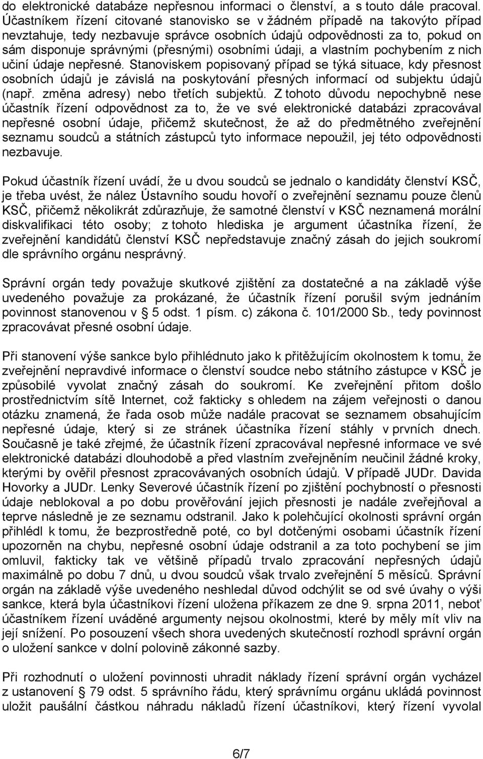 údaji, a vlastním pochybením z nich učiní údaje nepřesné.