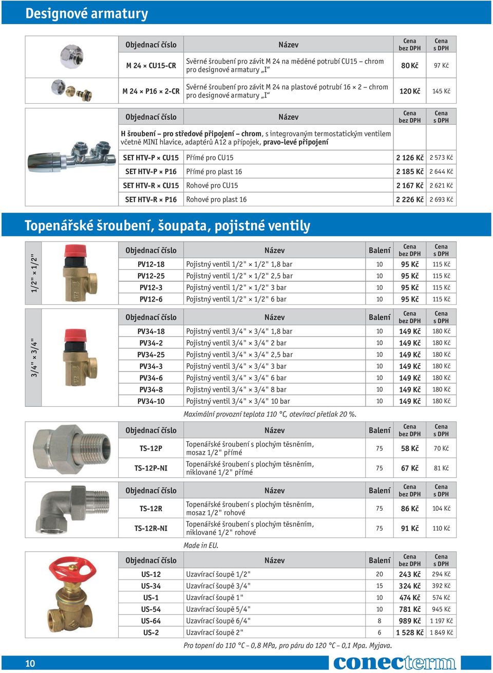 HTV-P CU15 Přímé pro CU15 2 126 Kč 2 573 Kč SET HTV-P P16 Přímé pro plast 16 2 185 Kč 2 644 Kč SET HTV-R CU15 Rohové pro CU15 2 167 Kč 2 621 Kč SET HTV-R P16 Rohové pro plast 16 2 226 Kč 2 693 Kč