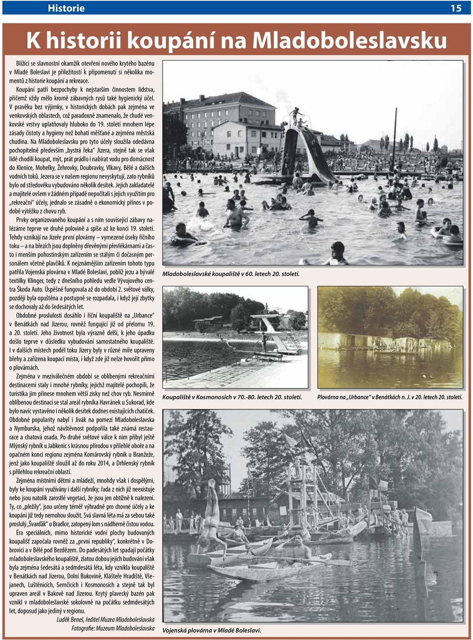 V pravěku bez výjimky, v historických dobách pak zejména ve venkovských oblastech, což paradoxně znamenalo, že chudé venkovské vrstvy uplatňovaly hluboko do 19.