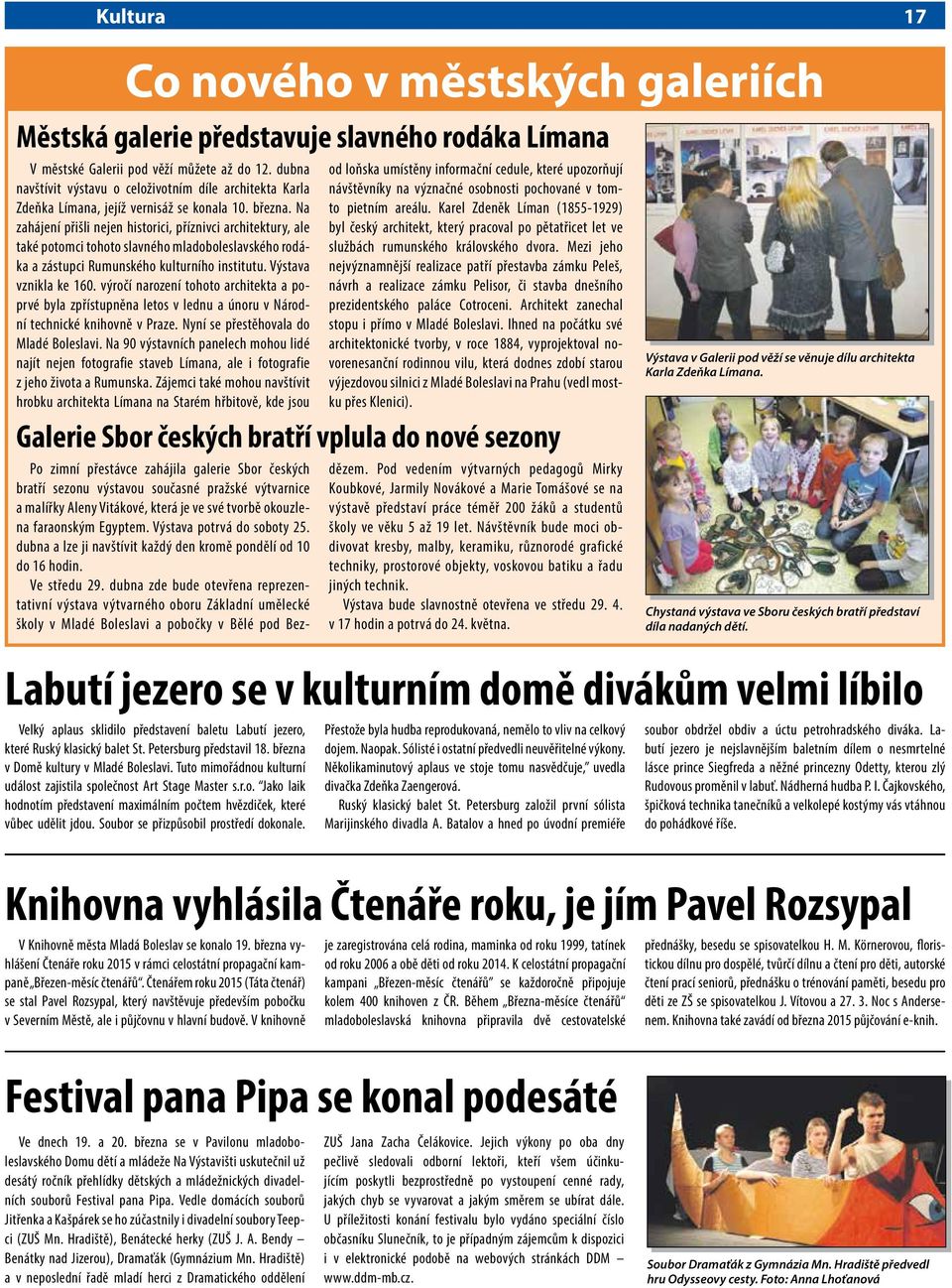 Na zahájení přišli nejen historici, příznivci architektury, ale také potomci tohoto slavného mladoboleslavského rodáka a zástupci Rumunského kulturního institutu. Výstava vznikla ke 160.