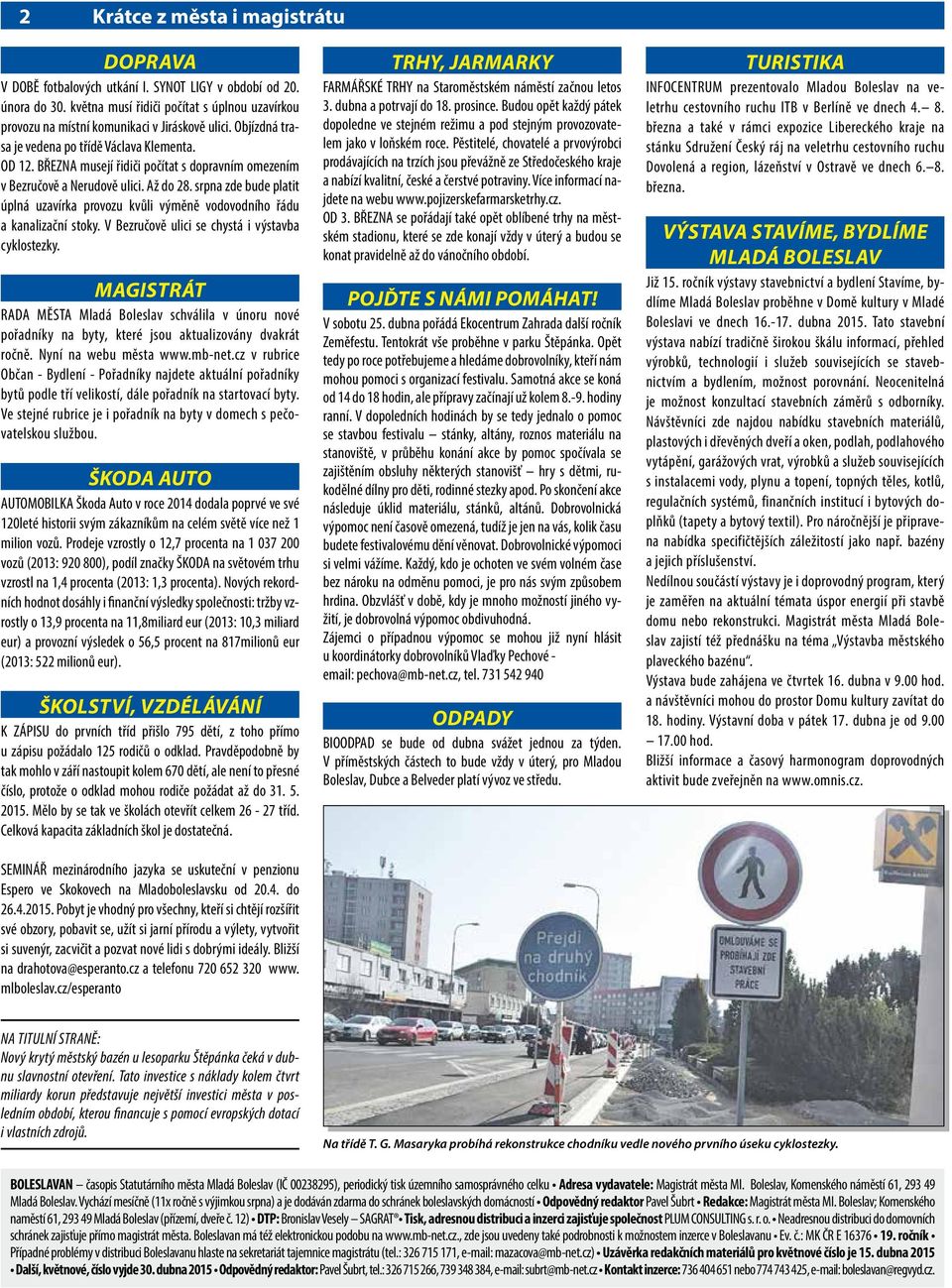 srpna zde bude platit úplná uzavírka provozu kvůli výměně vodovodního řádu a kanalizační stoky. V Bezručově ulici se chystá i výstavba cyklostezky.