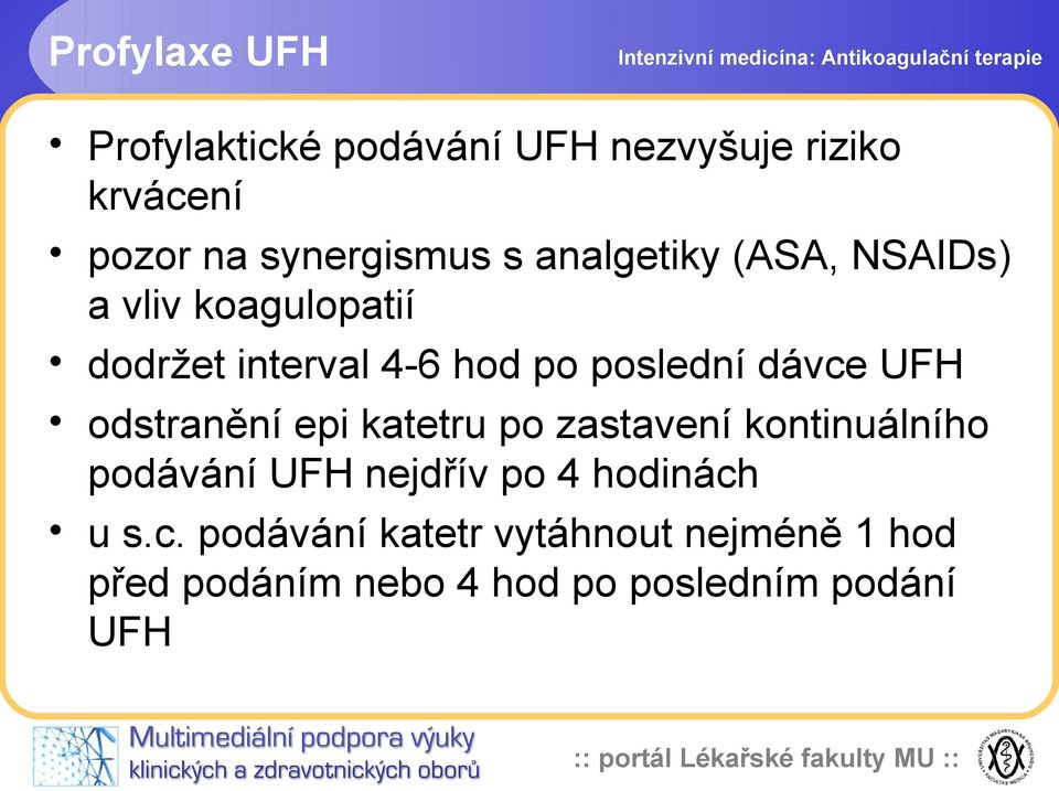 UFH odstranění epi katetru po zastavení kontinuálního podávání UFH nejdřív po 4 hodinách u