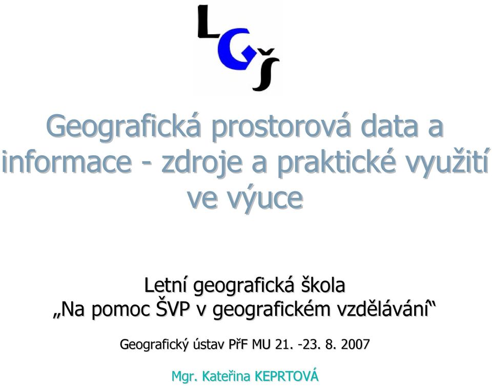 Na pomoc ŠVP v geografickém vzdělávání Geografický