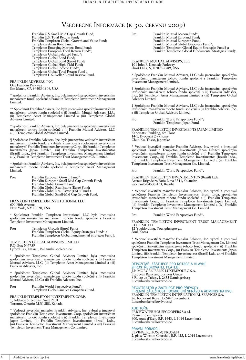 Return Fund*; Templeton Global Balanced Fund*; Templeton Global Bond Fund; Templeton Global Bond (Euro) Fund; Templeton Global High Yield Fund; Templeton Global Income Fund ; Templeton Global Total