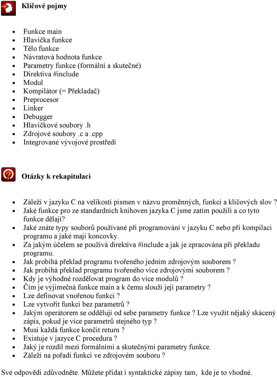 Jaké funkce pro ze standardních knihoven jazyka C jsme zatím použili a co tyto funkce dělají?