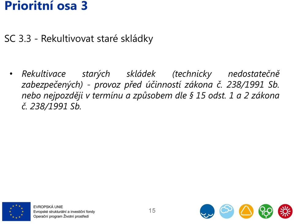 (technicky nedostatečně zabezpečených) - provoz před