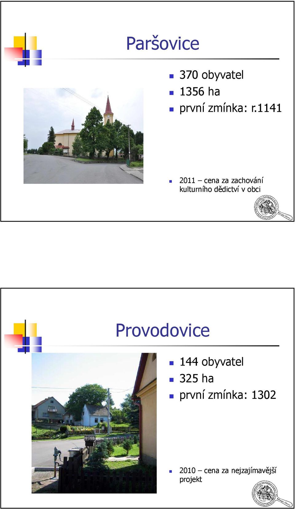 v obci Provodovice 144 obyvatel 325 ha první