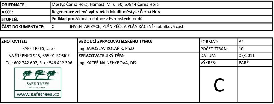 tbulková část ZHOTOVITEL: VEDOUCÍ ZPRACOVATELSKÉHO TÝMU: SAFE TREES, s.r.o. Ing. JAROSLAV KOLAŘÍK, Ph.