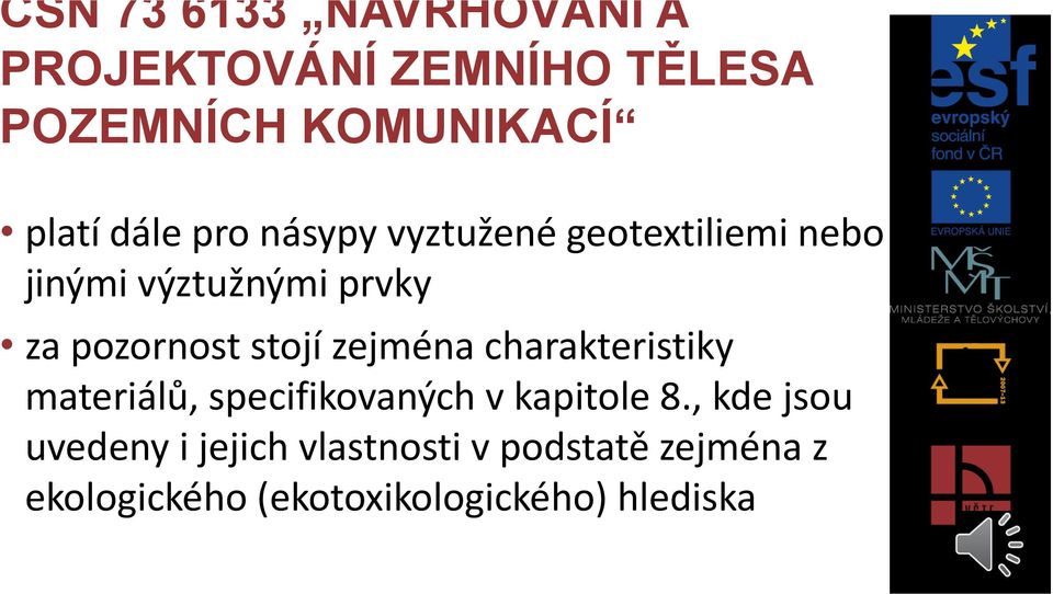 stojí zejména charakteristiky materiálů, specifikovaných v kapitole 8.