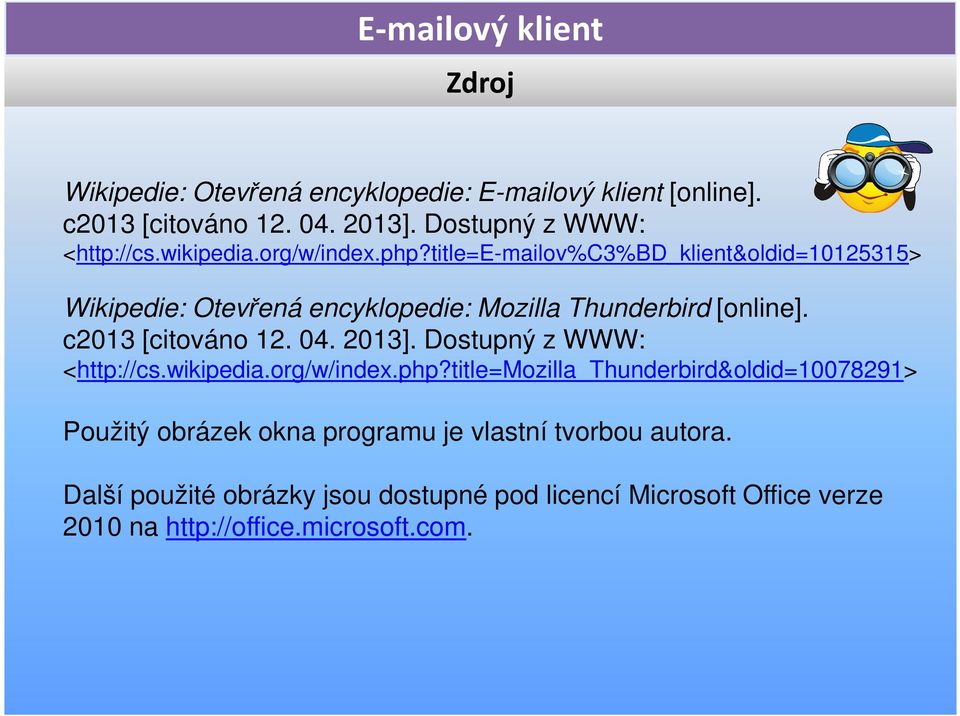 c2013 [citováno 12. 04. 2013]. Dostupný z WWW: <http://cs.wikipedia.org/w/index.php?