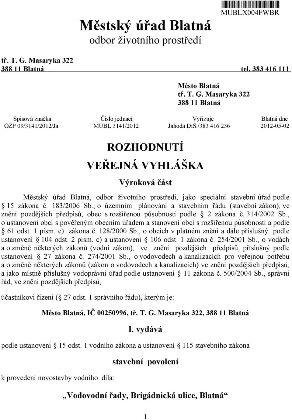 , o územním plánování a stavebním řádu (stavební zákon), ve znění pozdějších předpisů, obec s rozšířenou působností podle 2 zákona č. 314/2002 Sb.