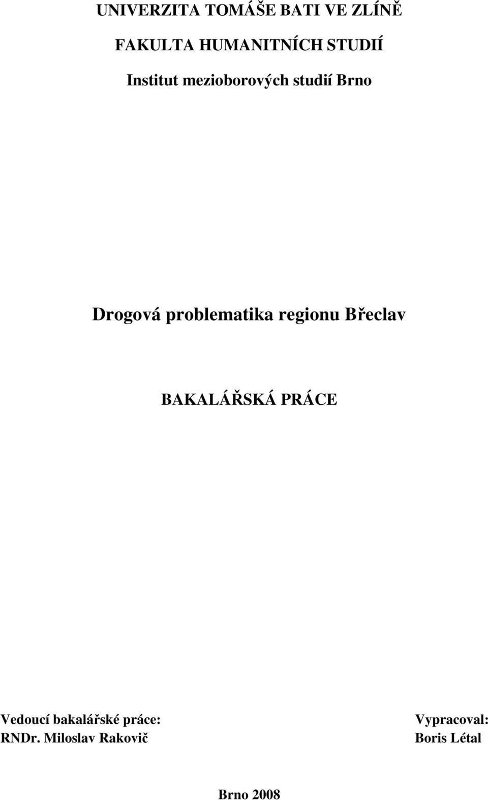problematika regionu Břeclav BAKALÁŘSKÁ PRÁCE Vedoucí