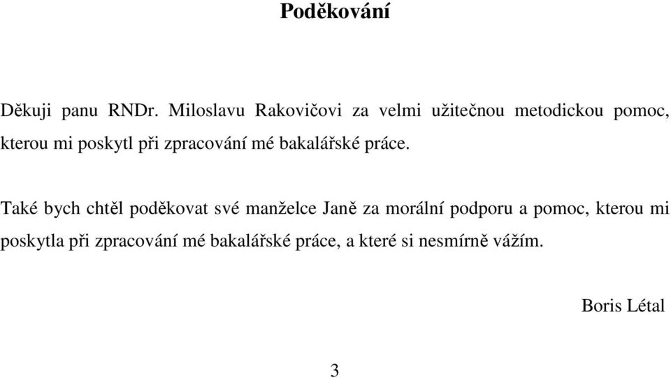 při zpracování mé bakalářské práce.
