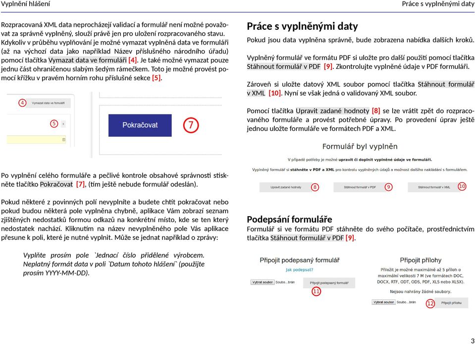 Je také možné vymazat pouze jednu část ohraničenou slabým šedým rámečkem. Toto je možné provést pomocí křížku v pravém horním rohu příslušné sekce [5].