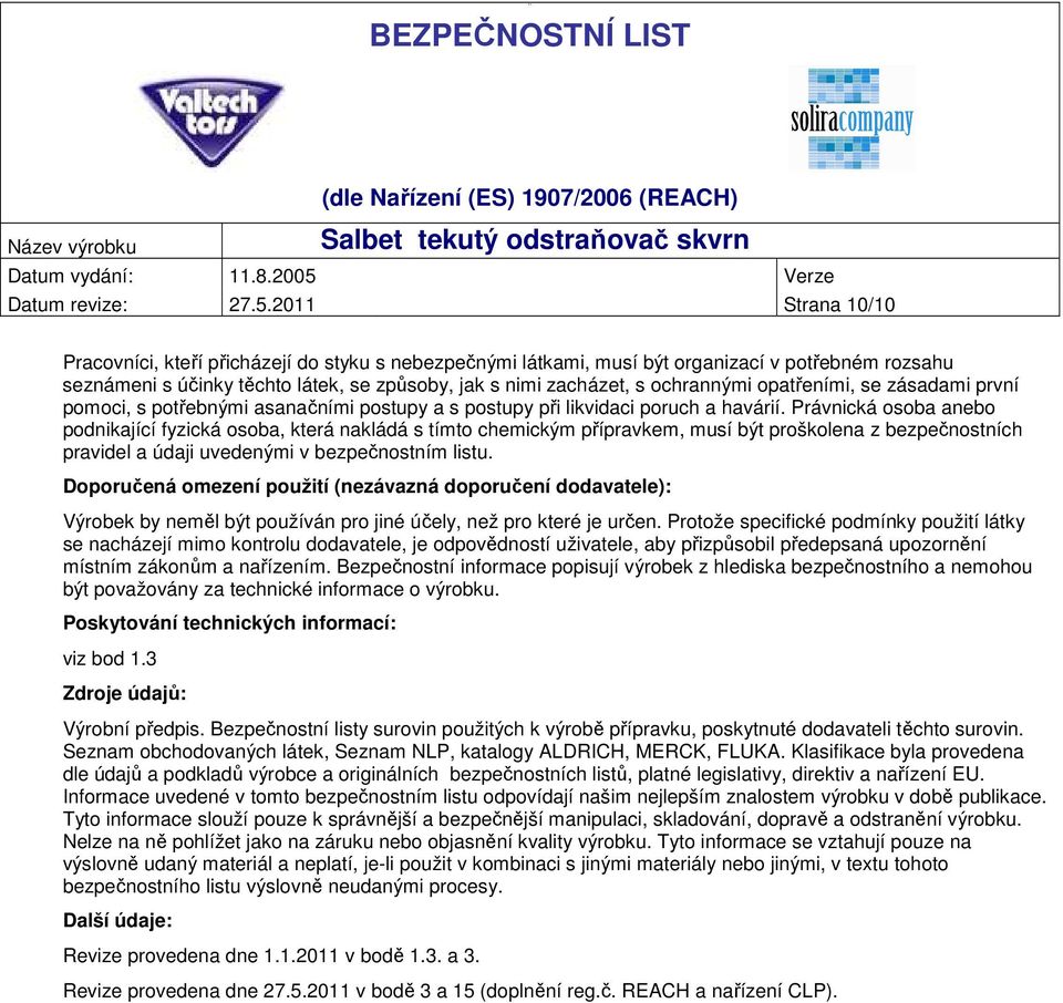 opatřeními, se zásadami první pomoci, s potřebnými asanačními postupy a s postupy při likvidaci poruch a havárií.