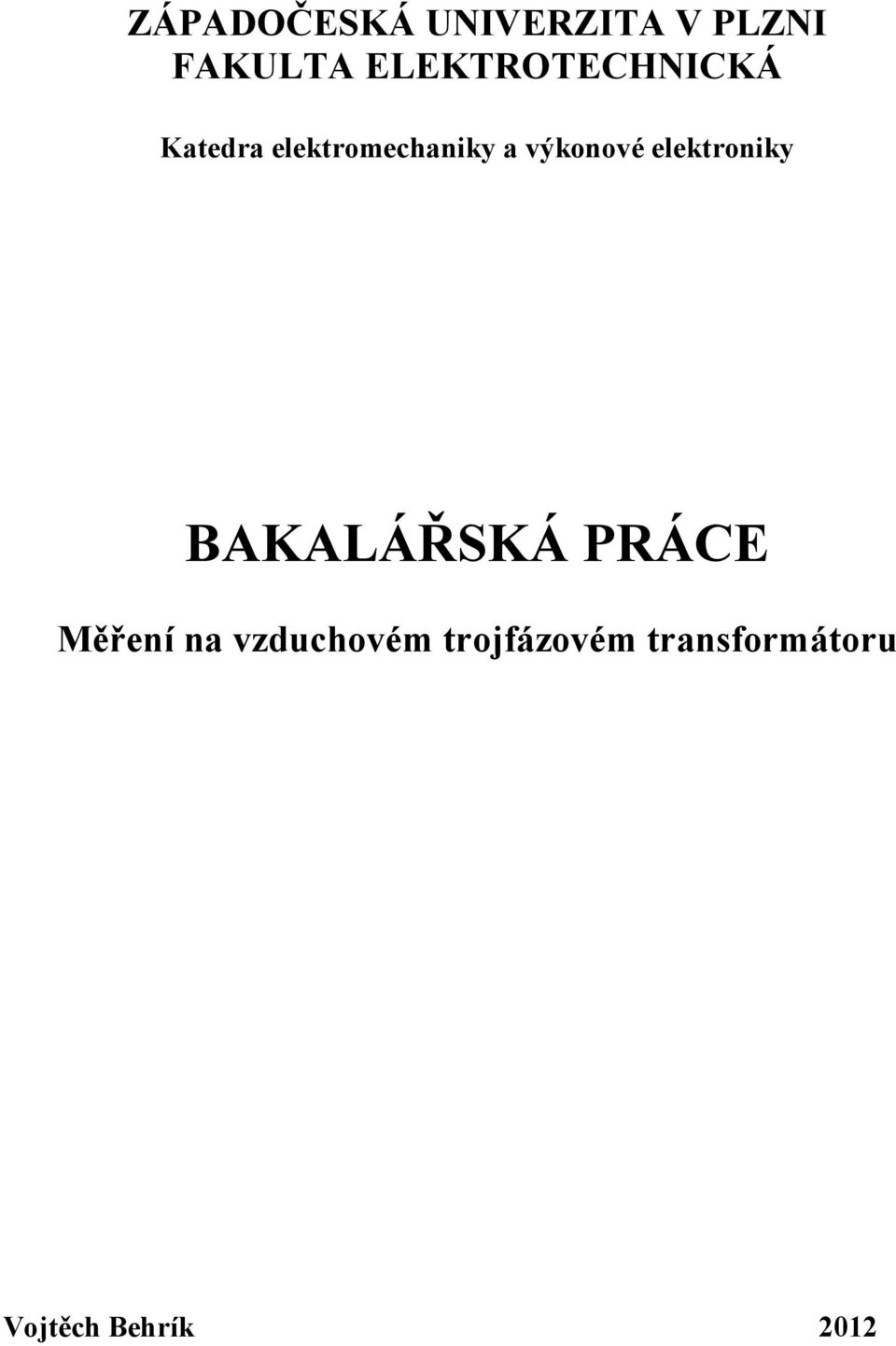 výkonové elektroniky BAKALÁŘSKÁ PRÁCE Měření