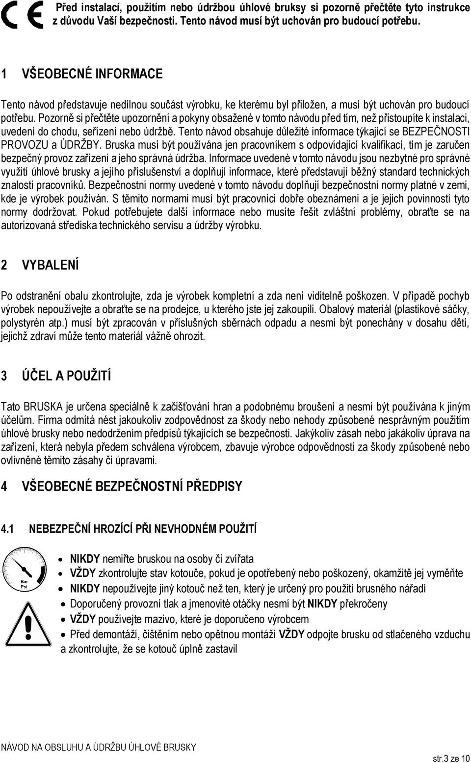 Pozorně si přečtěte upozornění a pokyny obsažené v tomto návodu před tím, než přistoupíte k instalaci, uvedení do chodu, seřízení nebo údržbě.