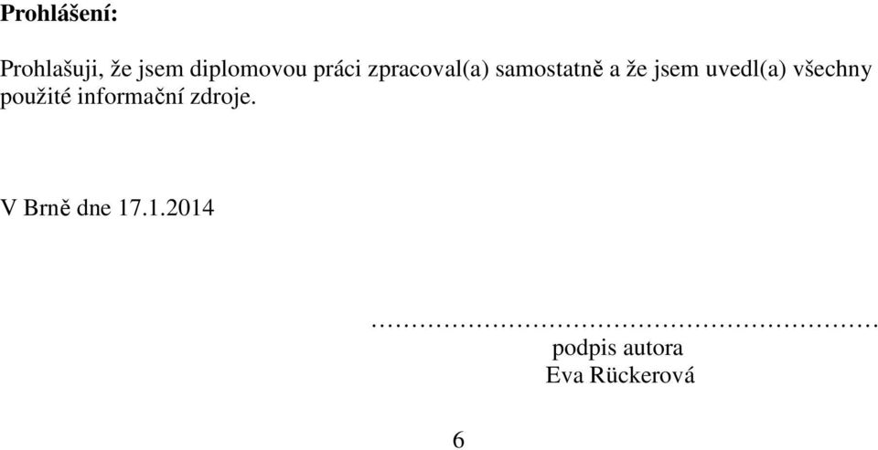 uvedl(a) všechny použité informační zdroje.