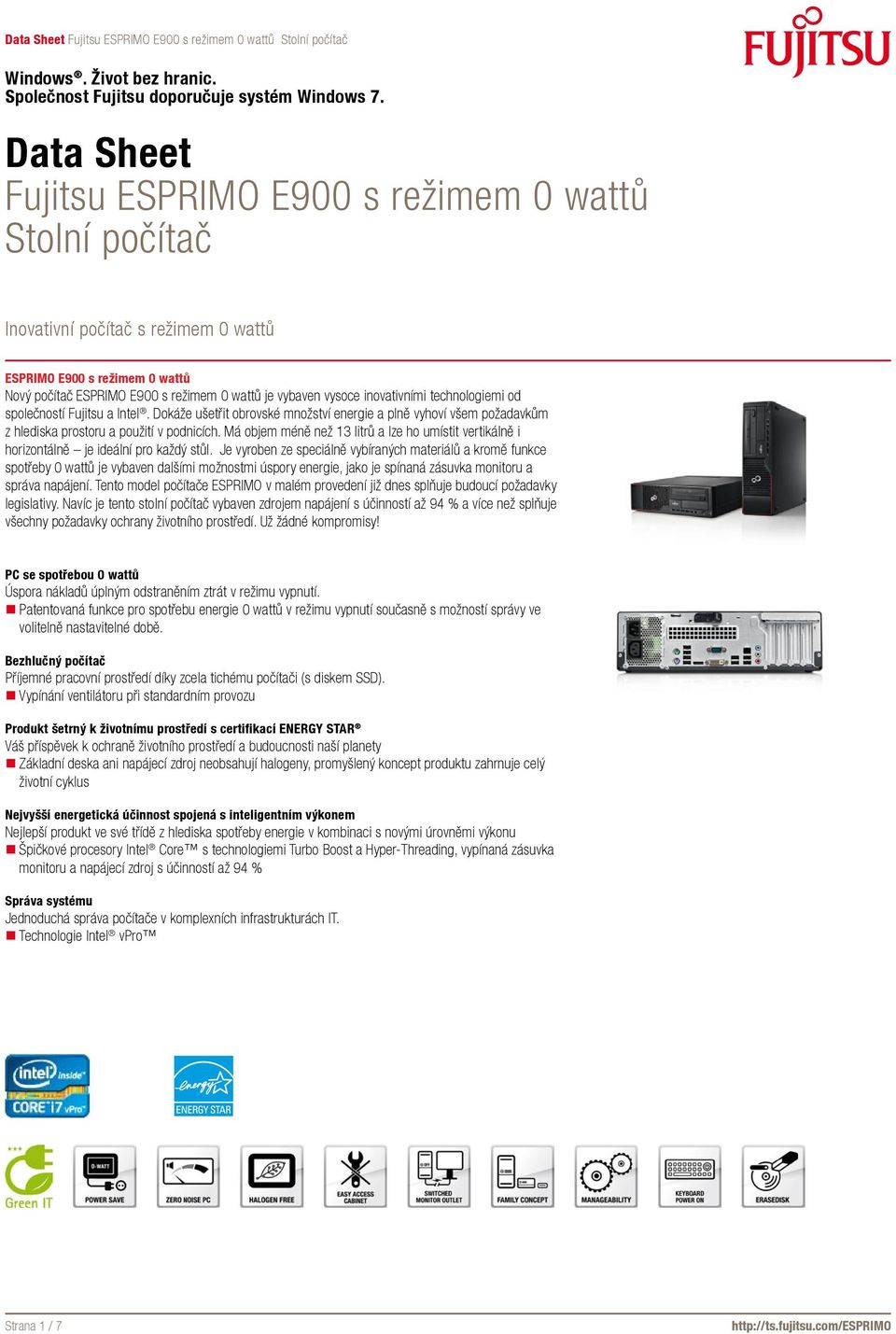 Má objem méně než 13 litrů a lze ho umístit vertikálně i horizontálně je ideální pro každý stůl.