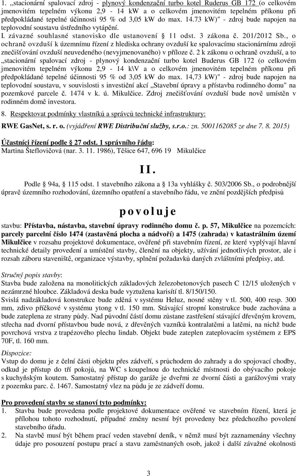 , o ochraně ovzduší k územnímu řízení z hlediska ochrany ovzduší ke spalovacímu stacionárnímu zdroji znečišťování ovzduší neuvedeného (nevyjmenovaného) v příloze č.