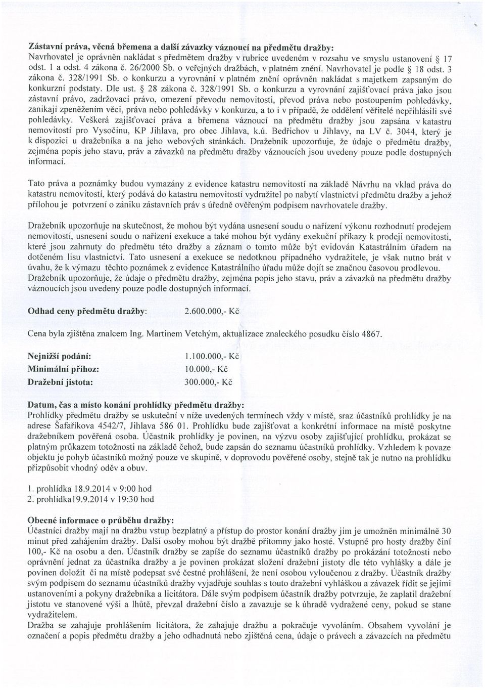 o konkurzu a vyrovnání v platném znění oprávněn nakládat s majetkem zapsaným do konkurzní podstaty. Dle ust. ~ 28 zákona č. 328/1991 Sb.