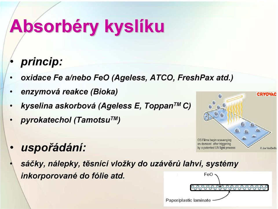 ) enzymová reakce (Bioka) kyselina askorbová (Ageless E, Toppan TM C)