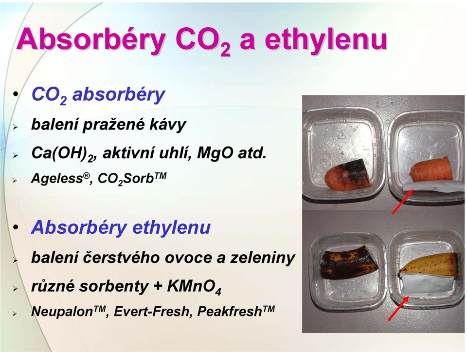 Ageless, CO 2 Sorb TM Absorbéry ethylenu balení čerstvého