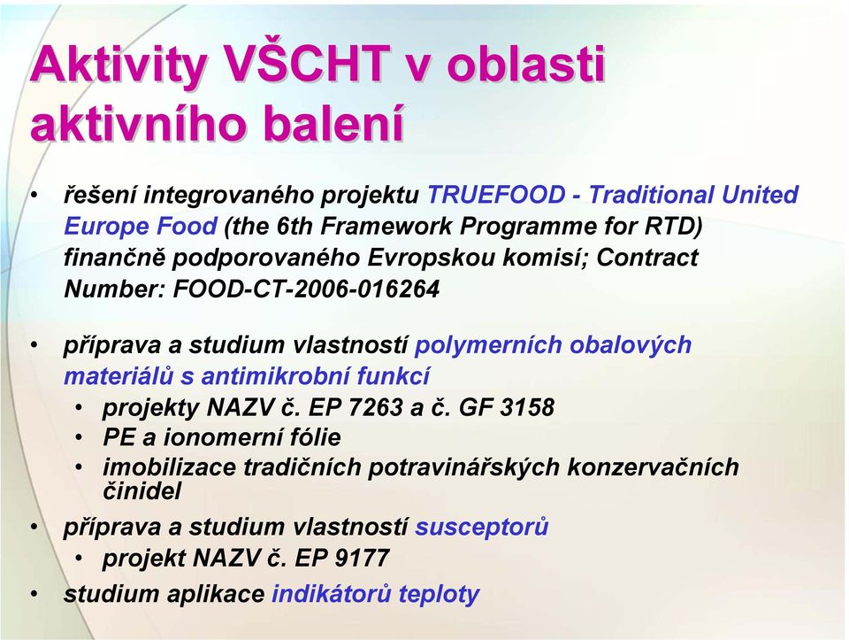 vlastností polymerních obalových materiálů s antimikrobní funkcí projekty NAZV č. EP 7263 a č.