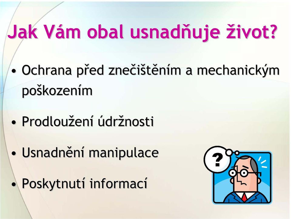 mechanickým poškozen kozením Prodloužen