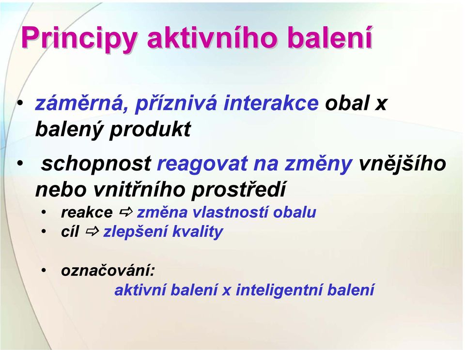 vnitřního prostředí reakce změna vlastností obalu cíl