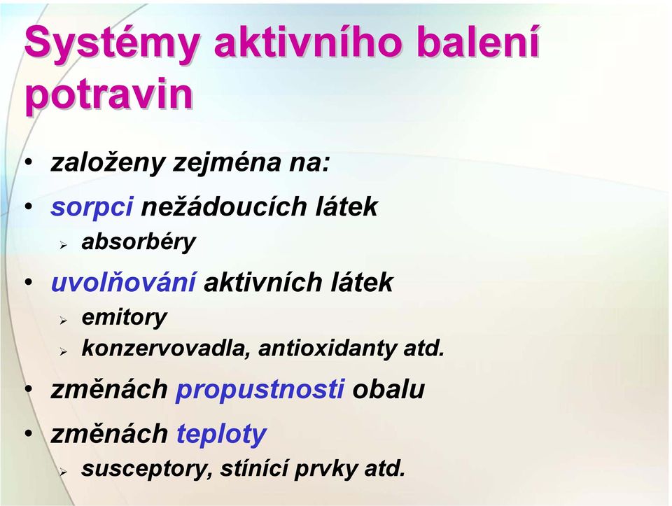 látek emitory konzervovadla, antioxidanty atd.