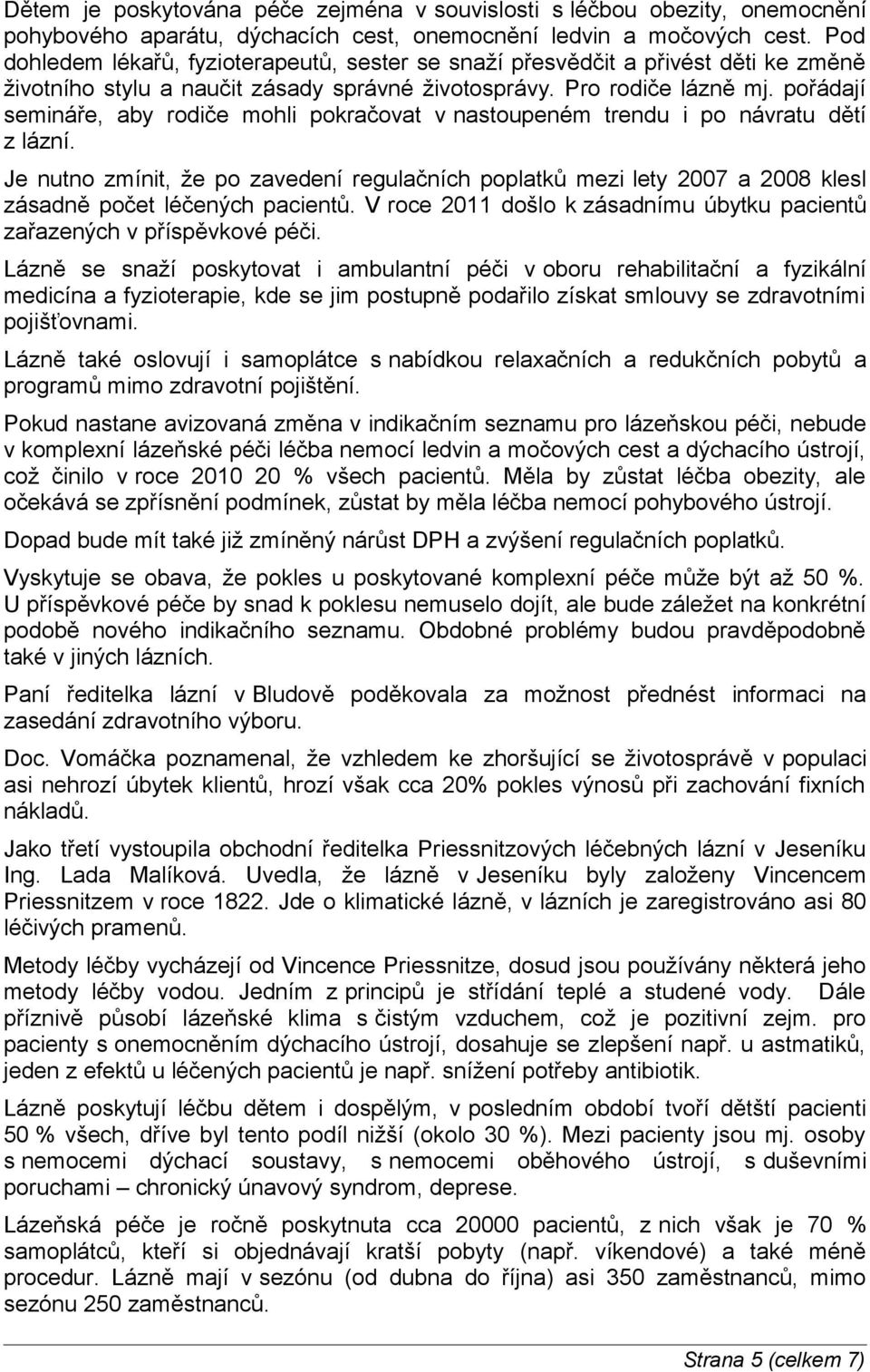 pořádají semináře, aby rodiče mohli pokračovat v nastoupeném trendu i po návratu dětí z lázní.