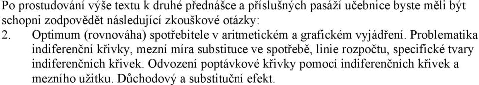 Problematika indiferenční křivky, mezní míra substituce ve spotřebě, linie rozpočtu, specifické tvary