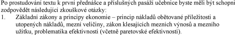 Základní zákony a principy ekonomie princip nákladů obětované příleţitosti a utopených