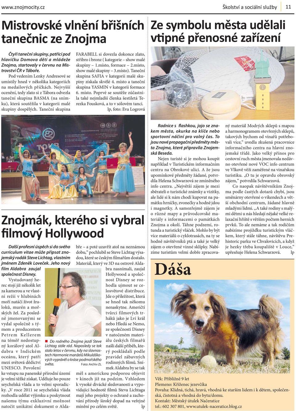 Znojmo, startovaly v červnu na Mistrovství ČR v Táboře. Pod vedením Lenky Andresové se umístily hned v několika kategoriích na medailových příčkách.