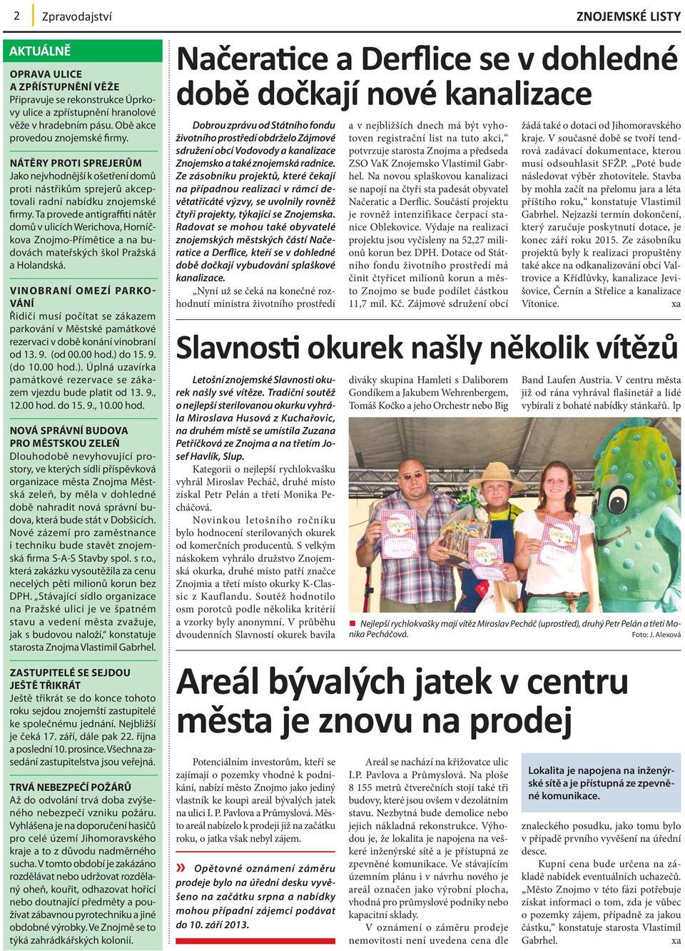 Ta provede antigraffiti nátěr domů v ulicích Werichova, Horníčkova Znojmo-Přímětice a na budovách mateřských škol Pražská a Holandská.