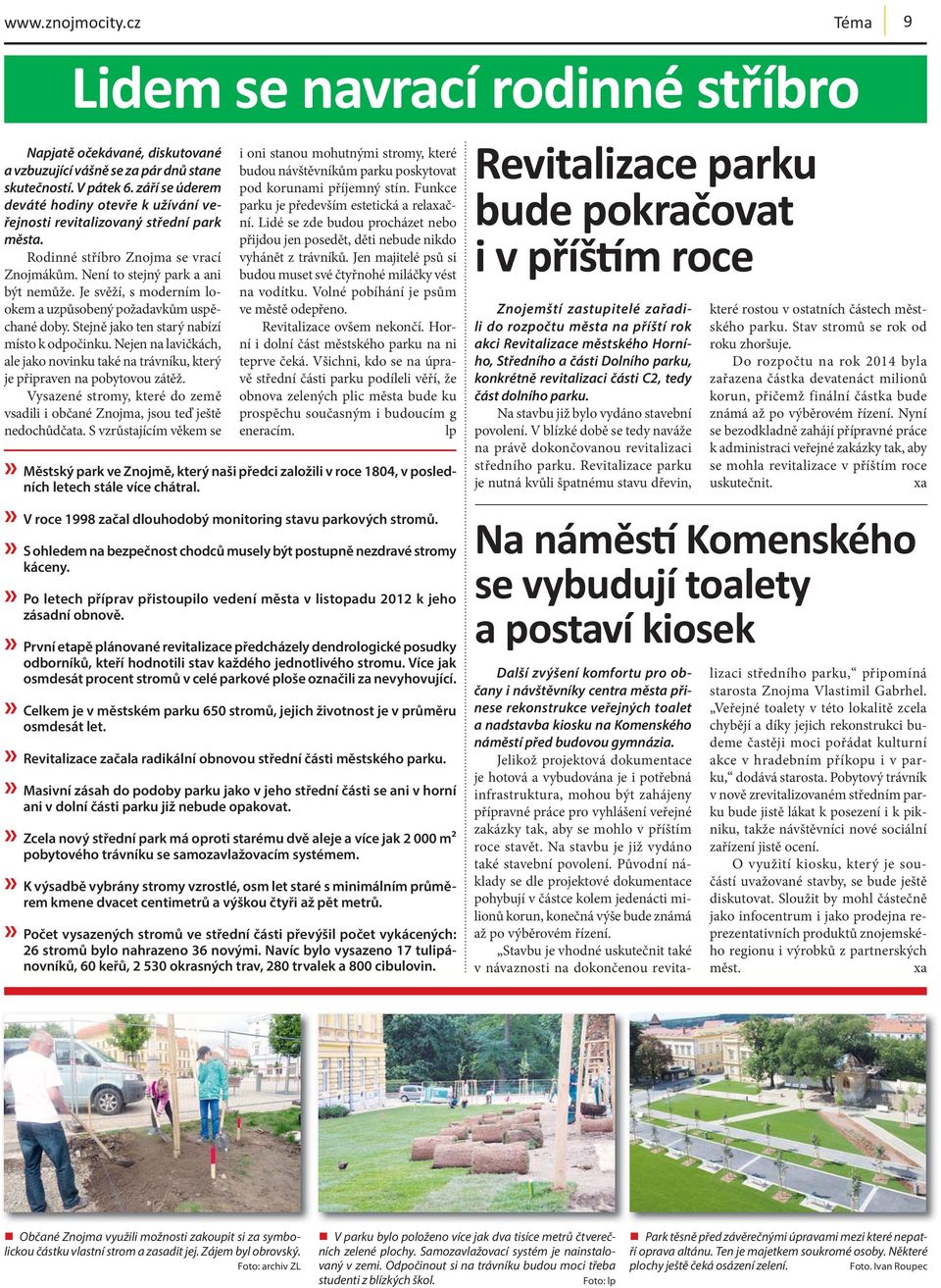Je svěží, s moderním lookem a uzpůsobený požadavkům uspěchané doby. Stejně jako ten starý nabízí místo k odpočinku.